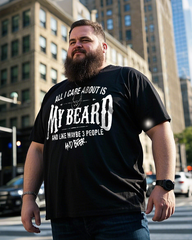 All I Care About Is My Beard Men's Plus Size Short Sleeve T-Shirt