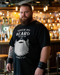 Touch My Beard And Tell Me I'm Pretty Funny Beard Men's Plus Size Short Sleeve T-Shirt