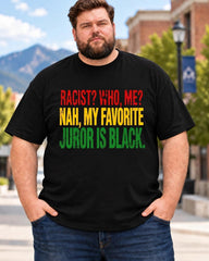 RACIST? WHO, ME? NAH, MY FAVORITE JUROR IS BLACK. Men's Plus Size Short Sleeve T-Shirt