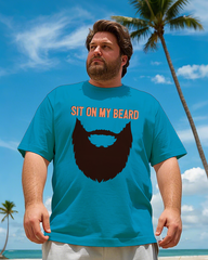 Sit On My Beard Men's 100% Cotton Big & Tall T-Shirt