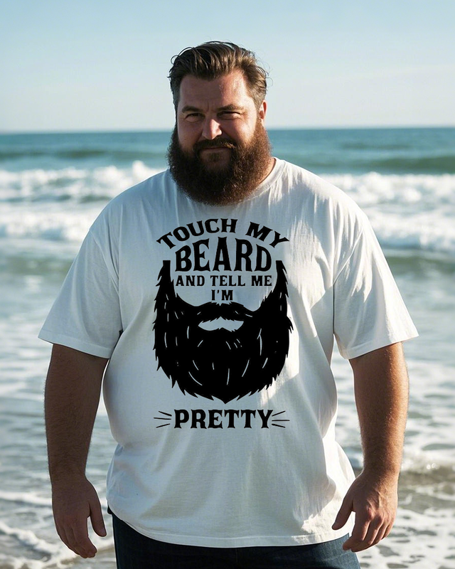 TOUCH MY BEARD AND TELL ME I'M PRETTY Men's Plus Size Short Sleeve T-Shirt