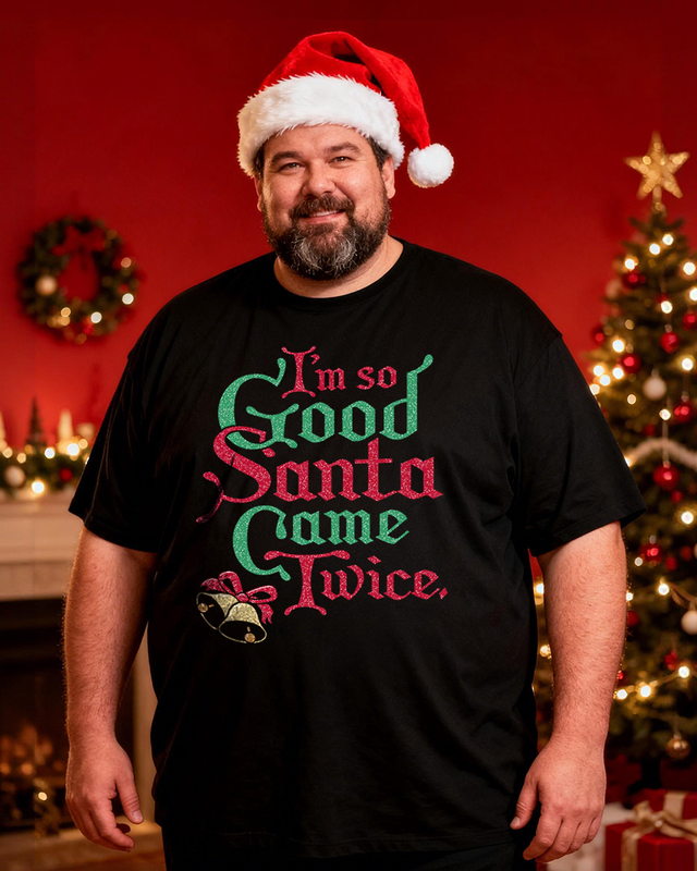 I'm So Good Santa Came Twice Men's Cotton Big & Tall T-shirt
