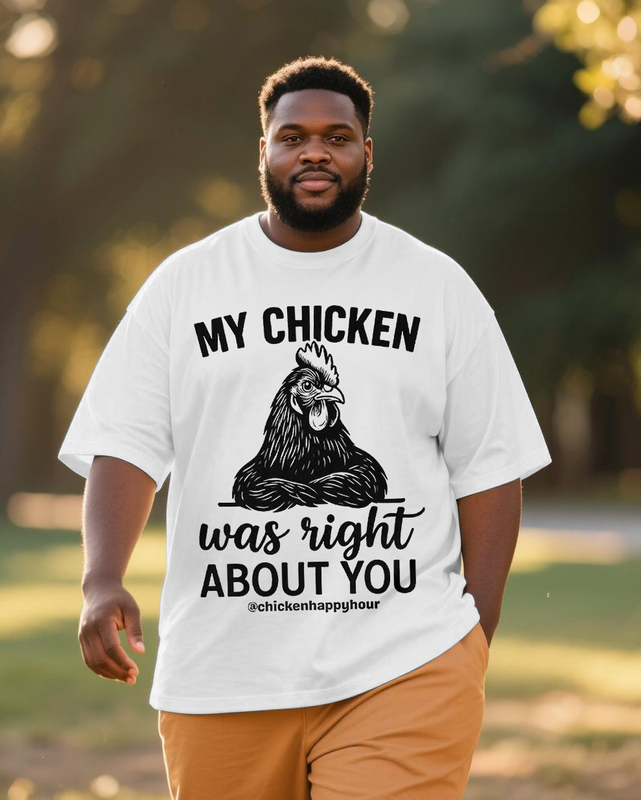 My Chicken was Right About You Men's Big & Tall Short Sleeve T-Shirt