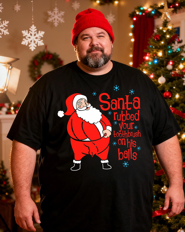 Santa Rubbed Your Toothbrush On His Balls Men's Cotton Big & Tall T-shirt