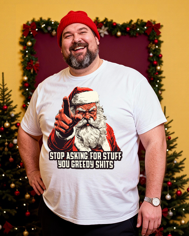 Stop Asking For Stuff You Greedy Shits Men's Cotton Big & Tall T-shirt